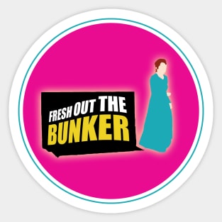 Fresh out the Bunker - Kimmy Schmidt Sticker